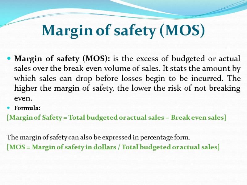 Margin of safety (MOS)  Margin of safety (MOS): is the excess of budgeted